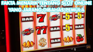 Fakta Menarik tentang Slot Online yang Jarang Dibahas Pemula