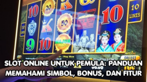 Slot Online untuk Pemula: Panduan Memahami Simbol, Bonus, dan Fitur