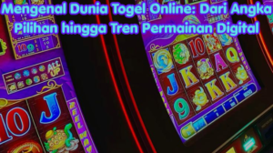 Mengenal Dunia Togel Online: Dari Angka Pilihan hingga Tren Permainan Digital